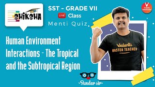 Human Environment Interactions  The Tropical and The Subtropical Region  Class 7 Geography [upl. by Berky]