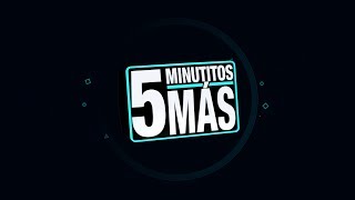 ¡Volvimos  5 Minutitos Más [upl. by Latricia578]