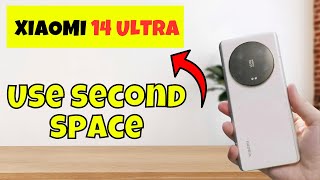 Use second space  How to use second space  Second space settings Xiaomi 14 Ultra [upl. by Cordey757]