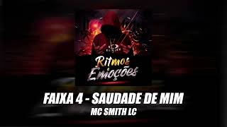 04 Saudade de Mim  Mc Smith LC Ep Ritmos e Emoções [upl. by Talich]