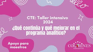 CTE Taller intensivo 2024 ¿Qué continúa y qué mejorar en el programa analítico [upl. by Cornish]