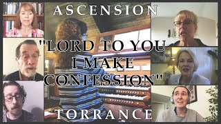 quotLord to You I Make Confessionquot  Ascension Torrance Choir [upl. by Charmine456]