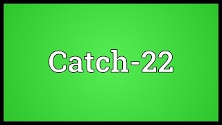 Catch22 Meaning [upl. by Griffis]