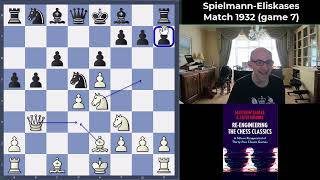 ReEngineering the Chess Classics SpielmannEliskases Match 1932 game 7 01 [upl. by Eissac]