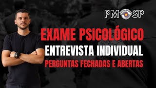 ENTREVISTA EXAME PSICOLÓGICO PMSP  PERGUNTAS FECHADAS E ABERTAS [upl. by Einnel112]