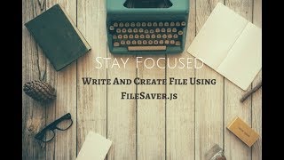 Write And Create File Using FileSaverjs [upl. by Nylarak]