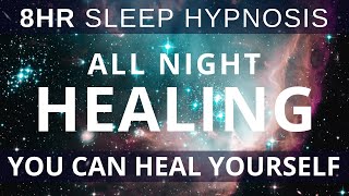 8Hr Sleep Meditation Heal Your Body All Night  You are a Powerful Healer  Healing Sleep Hypnosis [upl. by Connell516]