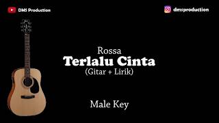 Rossa  Terlalu Cinta Male Key Karaoke Akustik Gitar  Lirik [upl. by Nnahaid]