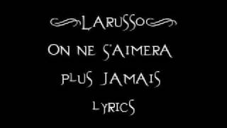 Larusso  On Ne SAimera Plus Jamais lyrics [upl. by Earl]