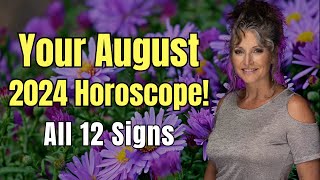 August 2024 Horoscope All 12 Signs [upl. by Hennessey]