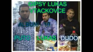 GIPSY LUKAS VTACKOVCE 2016  USTI MAMO DIK TU PREMA [upl. by Annice816]