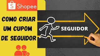 Cupom de Seguidor Shopee  Como criar e conseguir muitos seguidores recompensa [upl. by Aelrac]