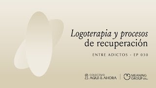 Logoterapia y procesos de recuperación  Ep028 [upl. by Bron]