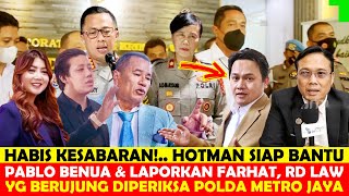 HABIS KESABARAN HOTMAN SIAP BANTU PABLO amp LAPORKN FARHAT RD LW YG BERJUNG DIPERIKSA POLDA MTRO JYA [upl. by Coe]