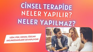 Cinsel Terapide Neler Yapılır Neler Yapılmaz UzmPsk Kemal ÖZCAN Cevaplıyor [upl. by Ativak]