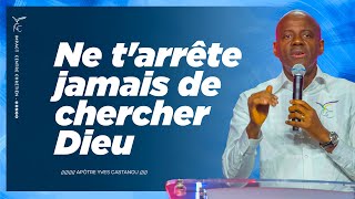 Ne tarrête jamais de chercher Dieu  Apôtre Yves CASTANOU [upl. by Aym]