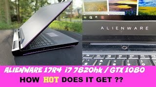 ALIENWARE 17R4 i7 7820hk  GTX 1080  HOW HOT DOES IT GET [upl. by Ryun924]