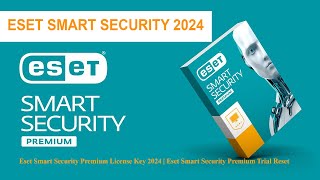 ESET SMART SECURITY New License Key 2024  Eset Trial Reset  Eset Internet Security Eset foryou [upl. by Clein318]