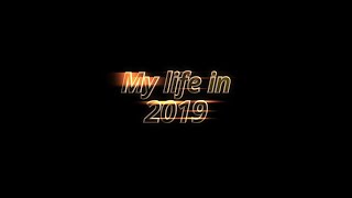 My life in 2019 [upl. by Oibaf686]