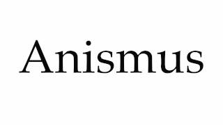 How to Pronounce Anismus [upl. by Eryn]