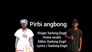 Pirbi angbong  Karbi new song Sarlong Engti [upl. by Tedie]