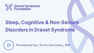 Sleep Cognitive amp NonSeizure Disorders in Dravet Syndrome  Dravet Syndrome Foundation [upl. by Joon]