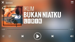 Iklim  Bukan Niatku Lirik [upl. by Nord]