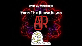 Burn The House Down by AJR Clean  Lyrics amp Visualizer  CA Music amp Clean Lyrics [upl. by Flem789]