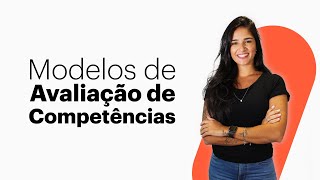 Conheça 4 modelos de Avaliação de Competências [upl. by Aeret]