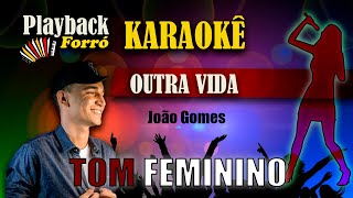 Playback Karaokê 🎤👩TOM FEMININO  Outra Vida  João [upl. by Tildie]