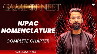 IUPAC Nomenclature  Complete Chapter  GAME OF NEET  Wassim Bhat [upl. by Peedsaj]