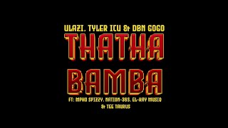 uLazi Tyler ICU DBN Gogo  THATHA BAMBA feat Mpho Spizzy Nation365 ElKay MusiQ amp Tee Taurus [upl. by Darmit]