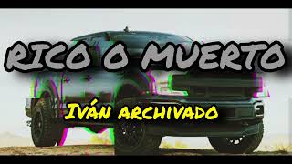 rico o muerto  Ivan archivado cover [upl. by Akimed]