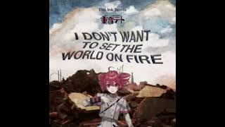 重音テト I Dont Want to Set the World on Fire by The Ink Spots [upl. by Leasim]