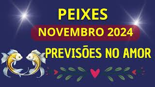 PEIXES AMOR  NOVEMBRO 2024 [upl. by Eveline269]