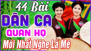 44 Bài Quan Họ Bắc Ninh Hay Nhất 2024 ➤LK Dân Ca Quan Họ Bắc Ninh Ngọt Ngào Mới Nhất Nghe Là Mê [upl. by Eeniffar]