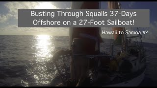 101 Busting Through Squalls 37Days Offshore on a NorSea 27 Sailboat [upl. by Ennaoj178]