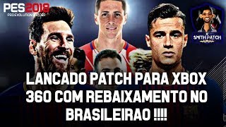 PRIMEIRO PATCH COM REBAIXAMENTO NO BRASILEIRÃƒO  XBOX 360 PES 2018 [upl. by Hanser]