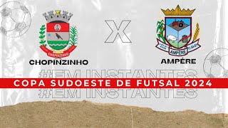 Chopinzinho X Ampére  Semifinal Copa Sudoeste de Futsal 2024 [upl. by Essa]