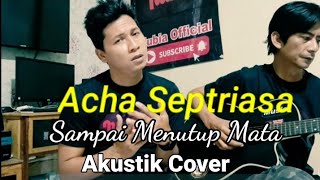 Sampai Menutup Mata  Acha Septriasa Cover Akustik [upl. by Adnih910]