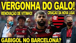 VERGONHA GALO JOGA SUJO CONTRA O FLAMENGO GABIGOL NO BARCELONA RENOVAÇÃO VITINHO MENGÃO X BOTA E [upl. by Felder]