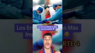 Los Errores Médicos Más Imperdonables Parte 4 🤯 shorts [upl. by Abshier]