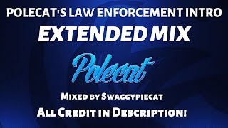 POLECAT LAW ENFORCEMENT INTRO  EXTENDED MIX [upl. by Cini]