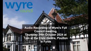 Audio Recording of Wyre Council Full Council Meeting on Thursday 24 October 2024 [upl. by Gardy]