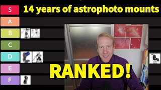 I ranked almost ALL my ASTROPHOTO Mounts after 14 YEARS in the hobby [upl. by Mosier]