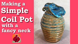 Making a Simple Coil Pot  With a Fancy Neck [upl. by Ynnot]