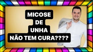 Micose de Unha NÃO tem CURA [upl. by Ettegdirb428]