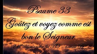 Psaume 33  Goûtez et voyez comme est bon le Seigneur 21ème dimanche du TO  année B [upl. by Werda882]