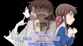 BSD REACT TO DAZAI AS TOHRU HONDAS FATHER 🎀🙇‍♀️ PART 1 read description [upl. by Ahsieken311]