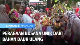 Peragaan Busana Unik dari Bahan Daur Ulang  Liputan 6 Makassar [upl. by Aliber]